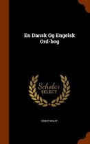 En Dansk Og Engelsk Ord-Bog