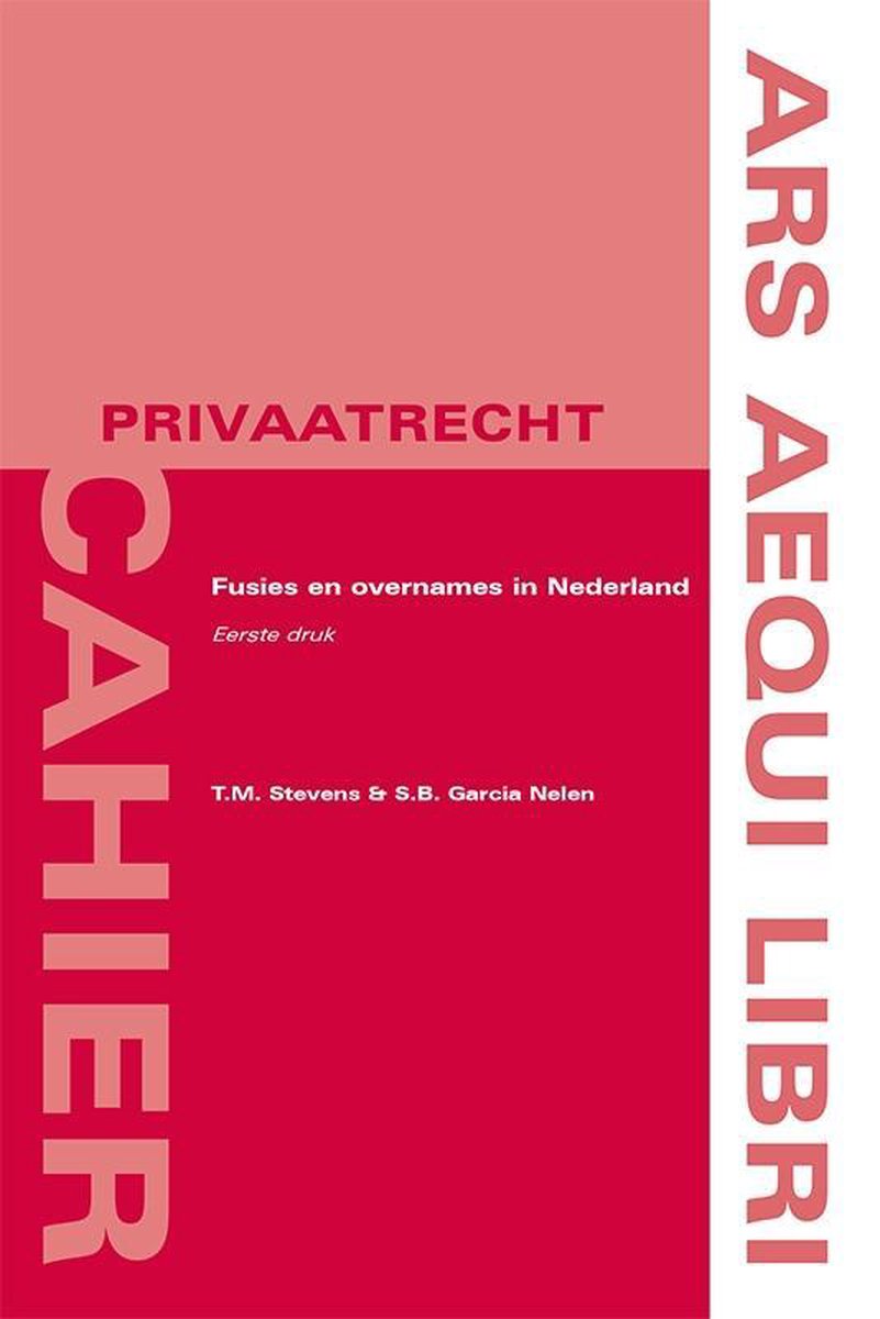 Ars Aequi Cahiers - Privaatrecht  -   Fusie en overnames in Nederland - T.M. Stevens