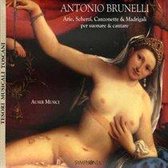 Antonio Brunelli: Arie, Scherzi, Canzonette & Madrigali per Suonare & Cantare