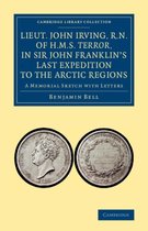 Lieut. John Irving, R.n., of H.m.s. Terror , in Sir John Franklin's Last Expedition to the Arctic Regions