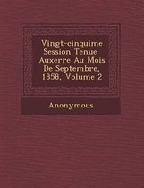 Vingt-Cinqui Me Session Tenue Auxerre Au Mois de Septembre, 1858, Volume 2