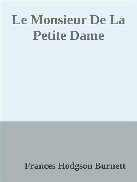 Le Monsieur De La Petite Dame (ebook), Frances Hodgson