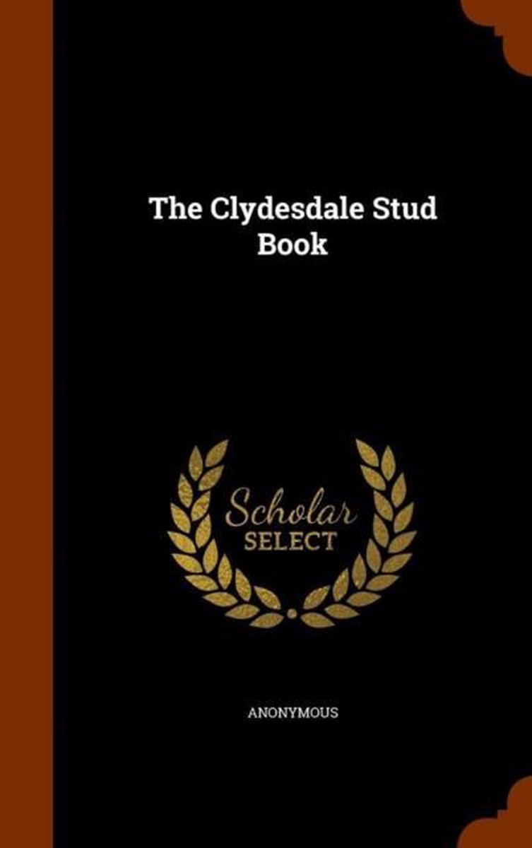 The Clydesdale Stud Book - Anonymous