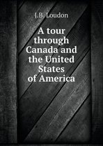 A tour through Canada and the United States of America