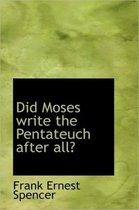 Did Moses Write the Pentateuch After All?