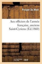 Histoire- Aux Officiers de l'Arm�e Fran�aise, Anciens Saint-Cyriens. Le Simple Bon Sens d'Un D�mocrate