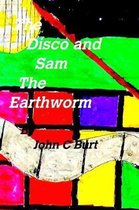 The Disco and Sam the Earthworm