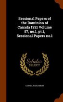 Sessional Papers of the Dominion of Canada 1921 Volume 57, No.1, PT.1, Sessional Papers No.1