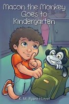 Macon the Monkey Goes to Kindergarten