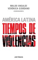 Ariel Historia - América Latina. Tiempos de violencias