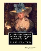 A Cathedral Courtship, and Penelope's English Experiences (1893). by