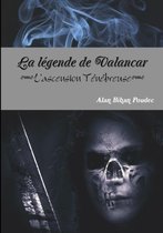 La Legende De Valancar - L'Ascension Tenebreuse