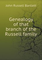 Genealogy of that branch of the Russell family