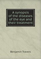 A synopsis of the diseases of the eye and their treatment