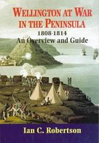 Wellington at War in the Peninsula 1808-1814