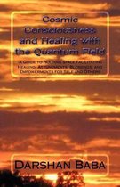 Cosmic Consciousness and Healing with the Quantum Field