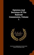 Opinions and Decisions of the Railroad Commission, Volume 1