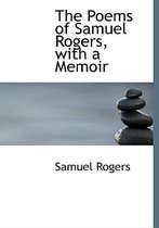The Poems of Samuel Rogers, with a Memoir