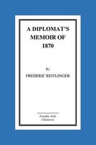 A Diplomat's Memoir Of 1870