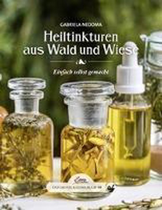 Das große kleine Buch: Heiltinkturen aus Wald und Wiese - cover