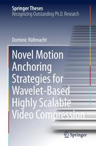 Springer Theses - Novel Motion Anchoring Strategies for Wavelet-based Highly Scalable Video Compression