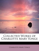 Collected Works of Charlotte Mary Yonge
