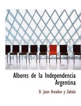 Albores de La Independencia Argentina