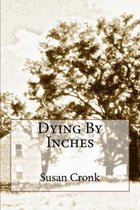 Dying By Inches