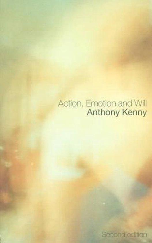 Boek 'Action, Emotion and Will' door Anthony Kenny, tweede editie, met abstracte, wazige achtergrond.