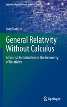 Undergraduate Lecture Notes in Physics - General Relativity Without Calculus