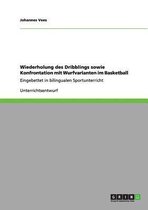 Wiederholung des Dribblings sowie Konfrontation mit Wurfvarianten im Basketball