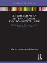 Routledge Research in International Environmental Law - Enforcement of International Environmental Law