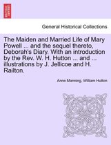 The Maiden and Married Life of Mary Powell ... and the Sequel Thereto, Deborah's Diary. with an Introduction by the REV. W. H. Hutton ... and ... Illustrations by J. Jellicoe and H