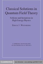 Cambridge Monographs on Mathematical Physics -  Classical Solutions in Quantum Field Theory