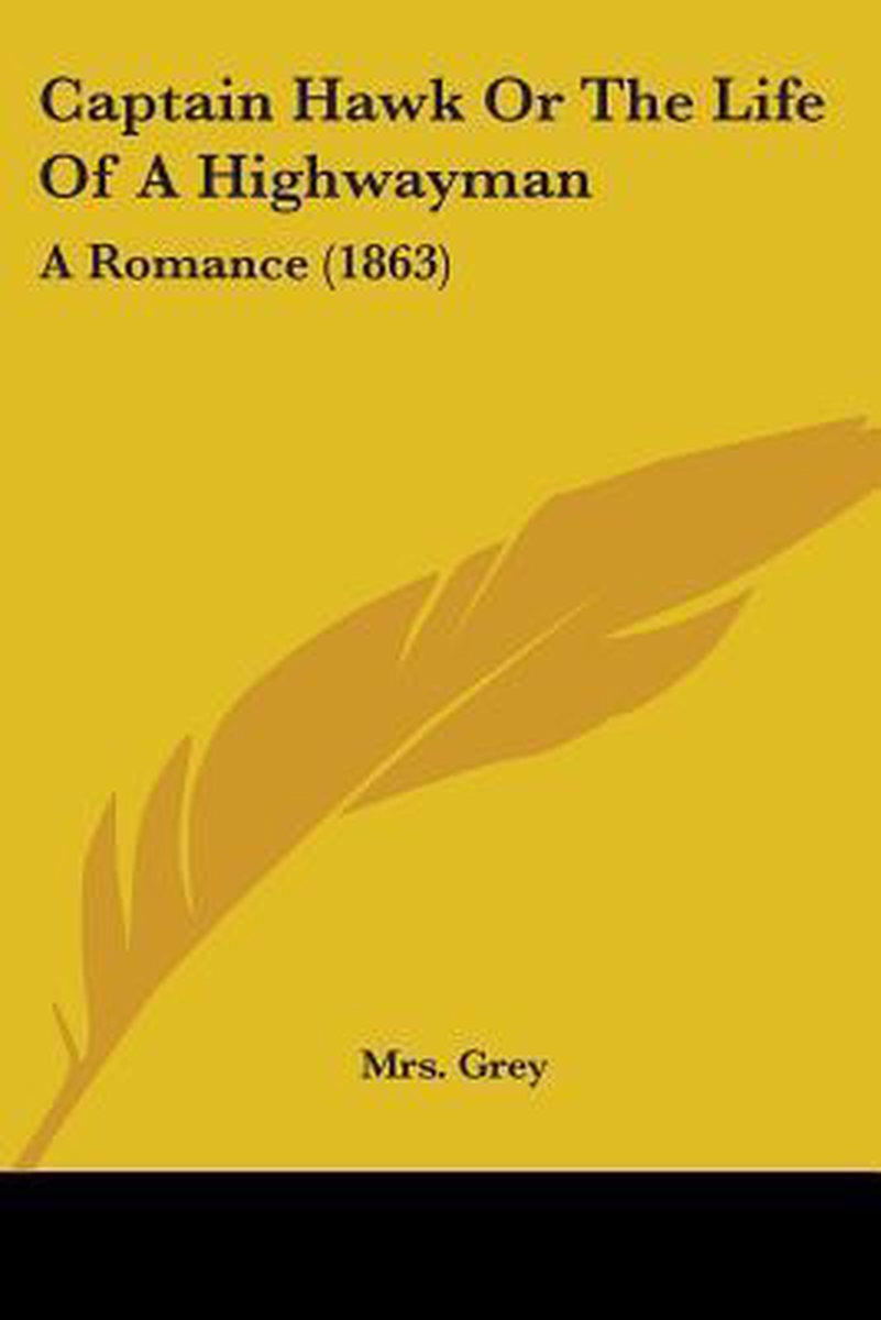 Captain Hawk Or The Life Of A Highwayman van Mrs Grey