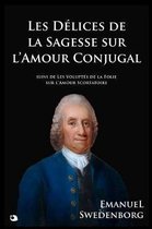 Les D�lices de la Sagesse de l'Amour Conjugal: Suivi de Les Volupt�s de la Folie Sur l'Amour Scortatoire