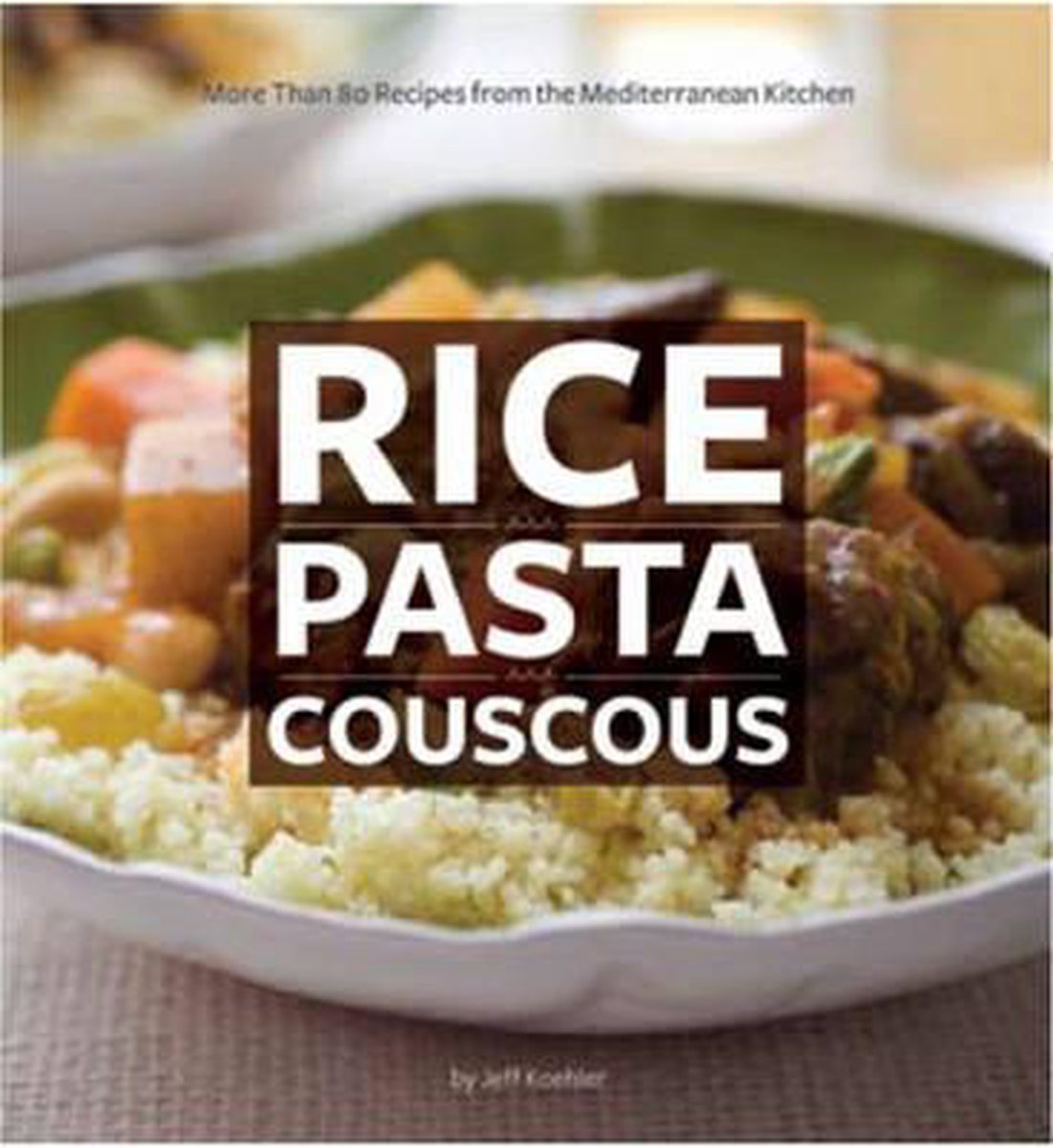 Bol Com Rice Pasta Couscous Jeff Koehler 9780811862974 Boeken