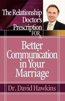 The Relationship Doctor's Prescription for Better Communication in Your Marriage