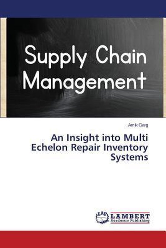 An Insight into Multi Echelon Repair Inventory Systems | 9783848493081 ...
