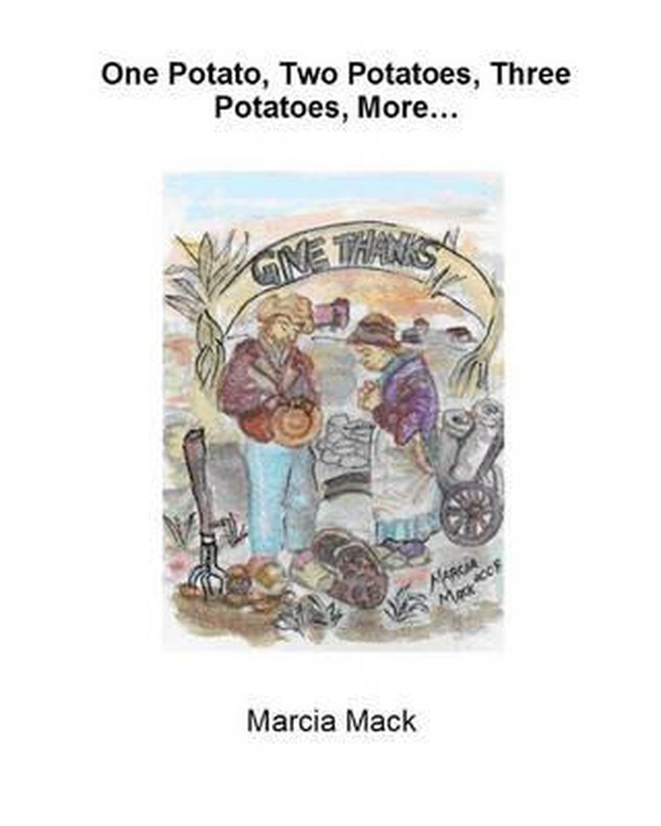One Potato, Two Potatoes, Three Potatoes, More... - Marcia Mack