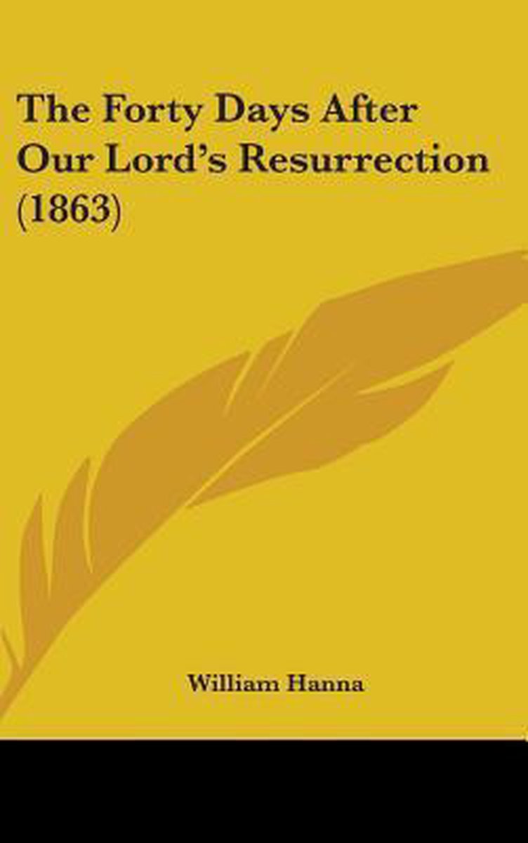 The Forty Days After Our Lord's Resurrection (1863) van William Hanna