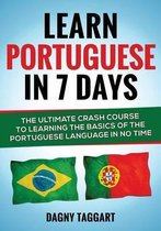 Learn Portuguese in 7 Days! - The Ultimate Crash Course to Learning the Basics of the Portuguese Language in No Time