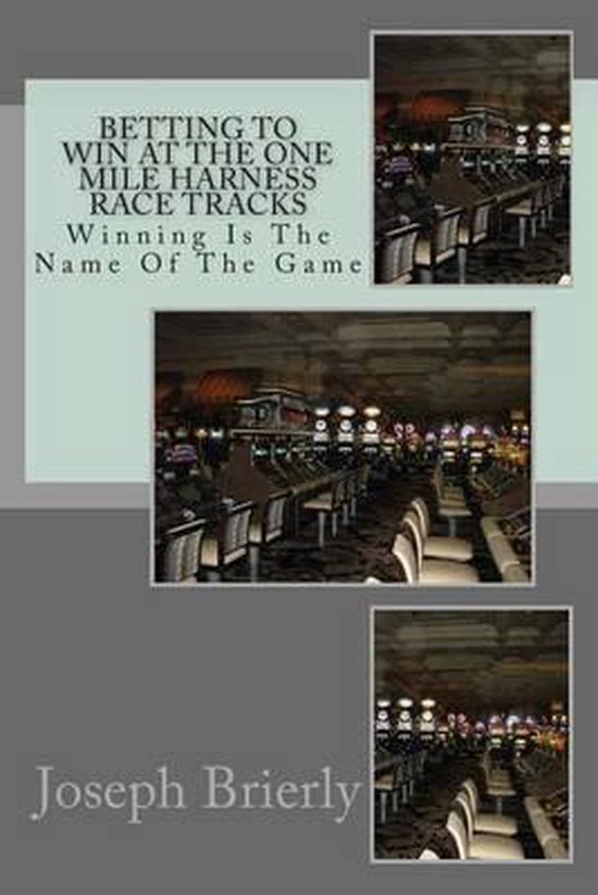 Betting To Win At The One Mile Harness Race Tracks - cover