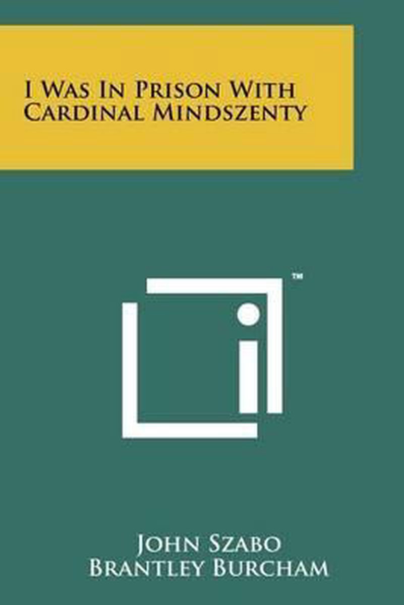 I Was In Prison With Cardinal Mindszenty van John F. Szabo