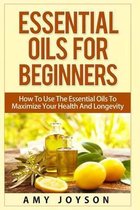 Essential Oils For Beginners: Essential Oils For Beginners