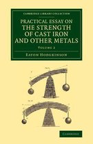 Practical Essay on the Strength of Cast Iron and Other Metals