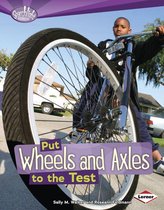 Searchlight Books ™ — How Do Simple Machines Work? - Put Wheels and Axles to the Test
