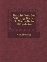 Bericht Von Der Stiftung Des Kl. S. Michaelis in Hildesheim