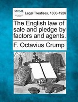 The English Law of Sale and Pledge by Factors and Agents.
