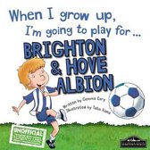 When I Grow Up I'm Going to Play for Brighton